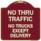 Signmission No Thru Traffic No Trucks Except Delivery Heavy-Gauge Aluminum Sign, 18" L, 18" H, BU-1818-23565 A-DES-BU-1818-23565 - alternate 1